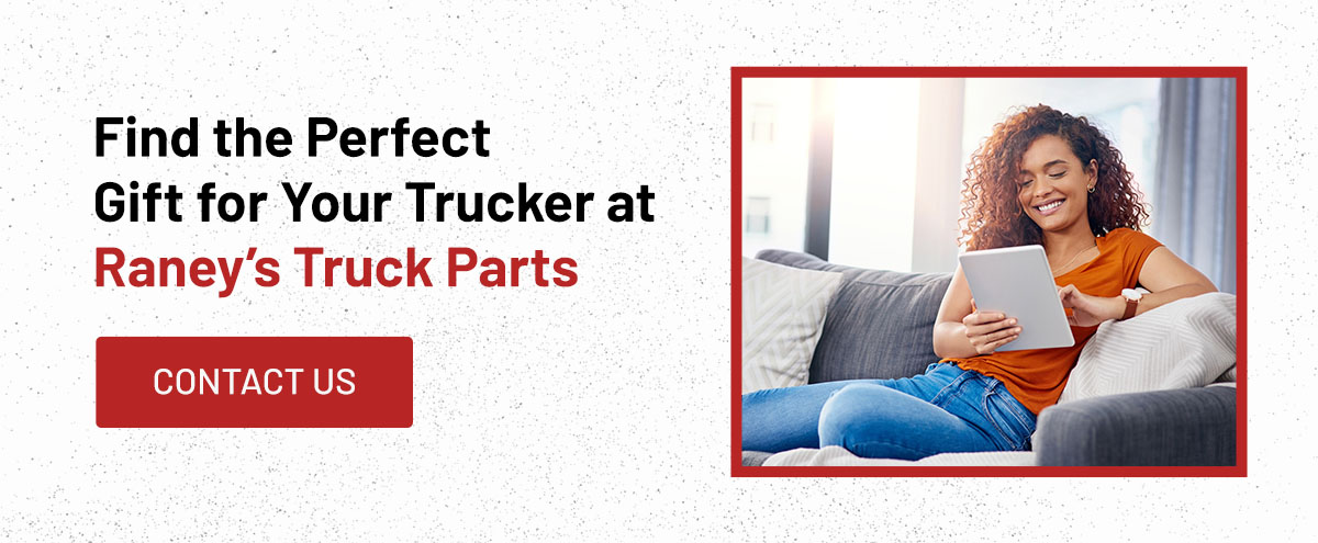 Find the Perfect Gift for Your Trucker at Raney’s Truck Parts